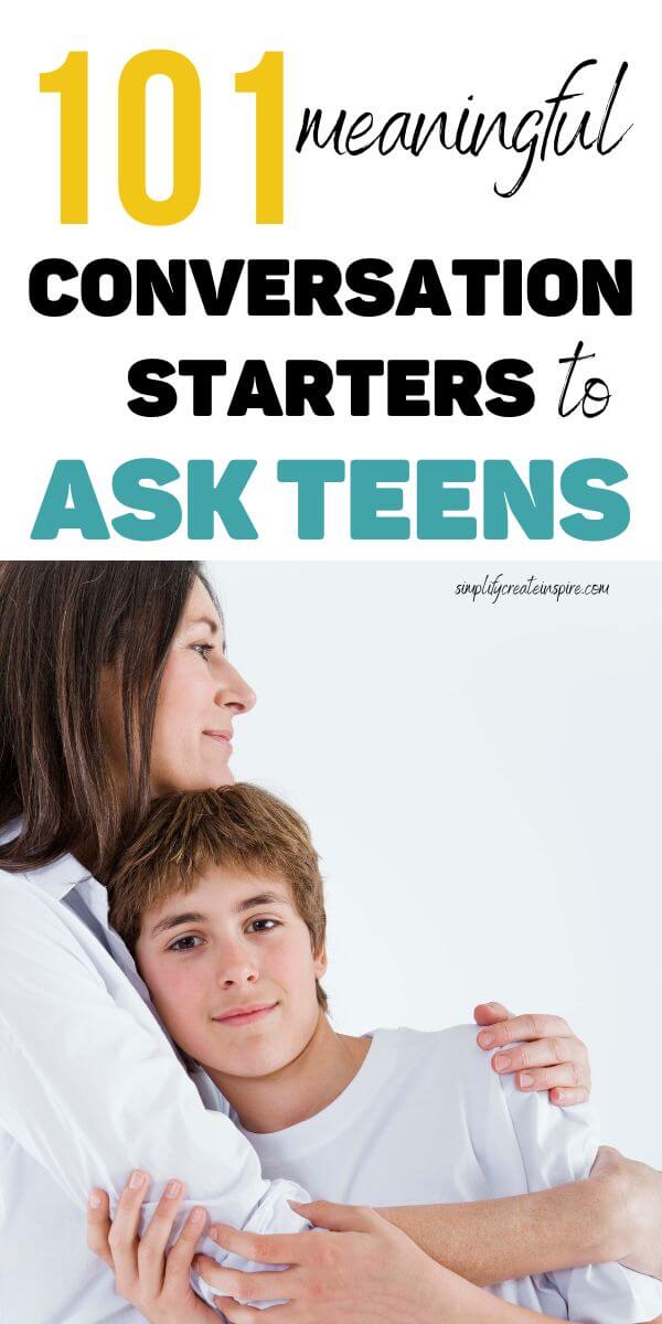 Pinterest image - text reads 101 meaningful conversation starters to ask teens